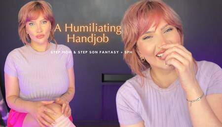 A Humiliating Handjob [Step-Mommy + SPH]