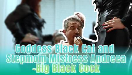 GoddessBlackCat and Stepmom Mistress Andreea -Big Black Cock