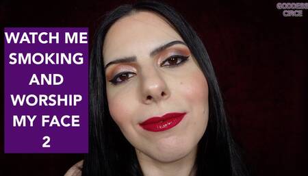 WATCH ME SMOKING AND WORSHIP MY FACE 2