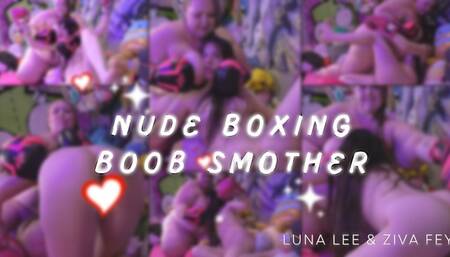 Ziva Fey - Nude Boxing Boob Smother With Luna Lee