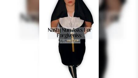 Nasty Nun Asks For Forgiveness