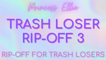 TRASH LOSER RIP-OFF 3 - Rip-Off for Trash Losers