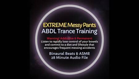 Extreme Messy Pants ABDL Diaper Trance Training - AUDIO ONLY - Listen to Lose Control of Your Bowels and Commit to Constant Messing Accidents