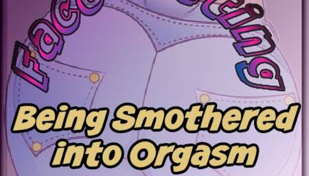 Face Sitting Being Smothered to Orgasm