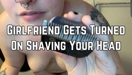 Girlfriend Shaves Your Head And Gets Turned On
