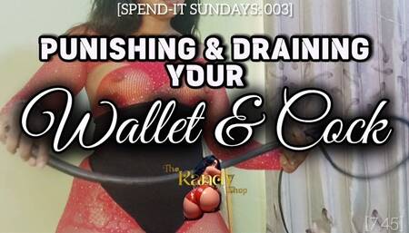 PUNISHING AND DRAINING YOUR WALLENT AND COCK - FINANCIAL DOMINATION
