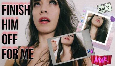 Finish Him Off For Me