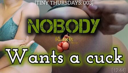 NOBODY WANTS A CUCK- SMALL PENIS HUMILIATION