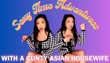 Sexy Time Adventures with a Cunty Asian Housewife