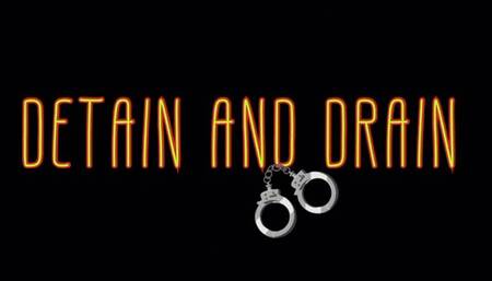 DETAIN AND DRAIN