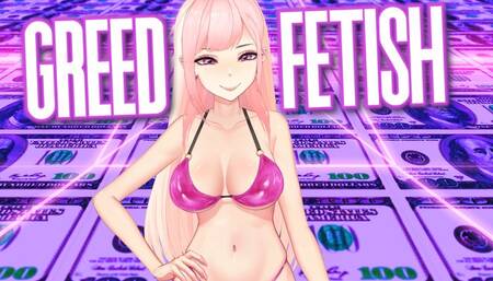 Greed Fetish