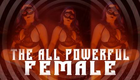 The All Powerful Female