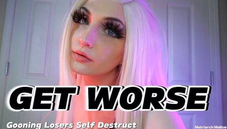 Get Worse