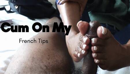 Cum On My French Tips