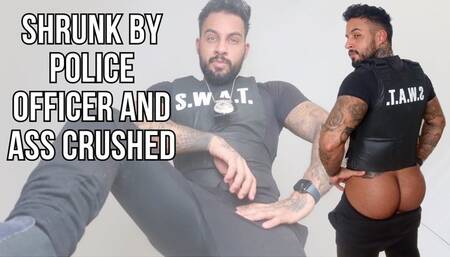 Shrunk by cop and ass crushed - Lalo Cortez
