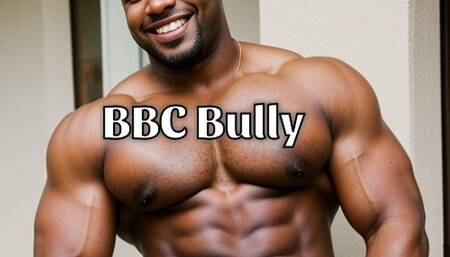 BBC Bully wants your gf