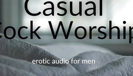 Casual Cock Worship - Erotic Audio for Men by Eve's Garden Audios
