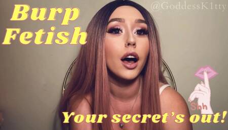 Burp Fetish - Your Secret’s Out!