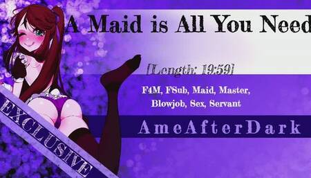 A Maid is All You Need