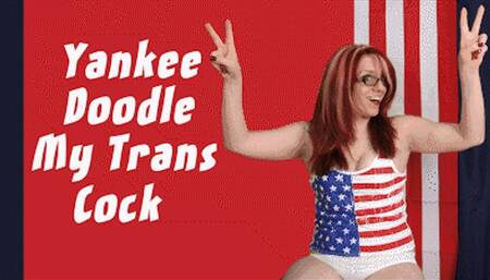 Yankee Doodle My Trans Cock