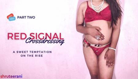 RED SIGNAL PART 2 - CROSSDRESSING BY INDIAN SHEMALE