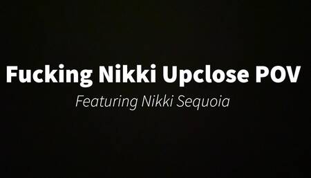 Fucking Nikki Upclose POV