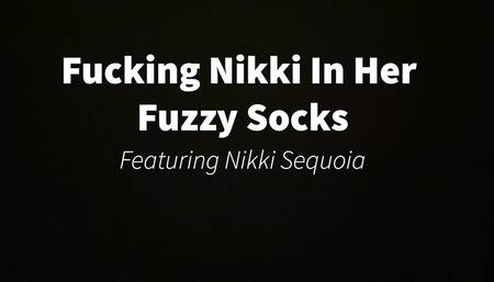 Fucking Nikki In Her Fuzzy Socks