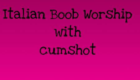 Italian Boob Worship