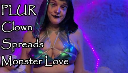 PLUR Clown Spreads Monster Love
