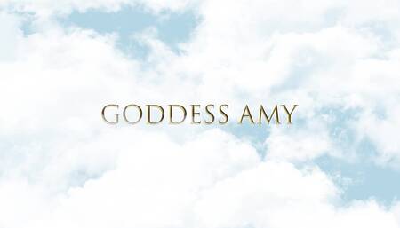 I am your goddess now.