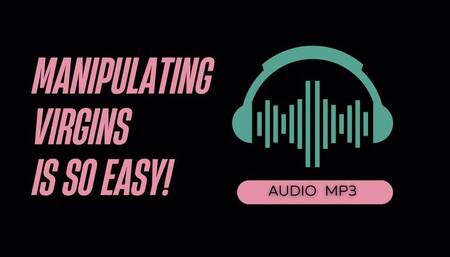 Manipulating Virgins Is So Easy (AUDIO MP3)