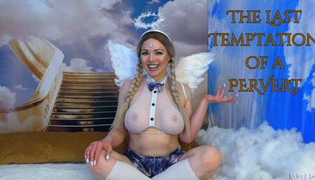 The Last Temptation of a Pervert