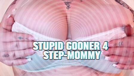 Stupid Gooner 4 Step-Mommy