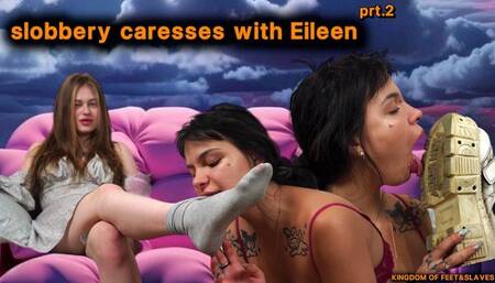 slobbery caresses with Eileen prt 2 ( 4 K )