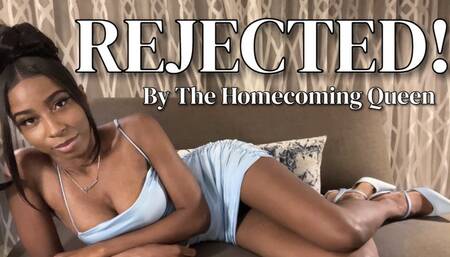 REJECTED! By The Homecoming Queen