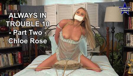 Always In Trouble 10 - Part Two - Chloe Rose