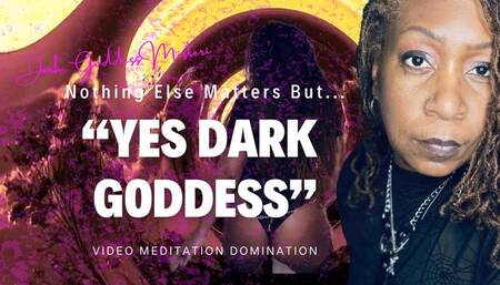 Nothing Else Matters But "Yes, Dark Goddess" - Visual Mesmerizing Meditation