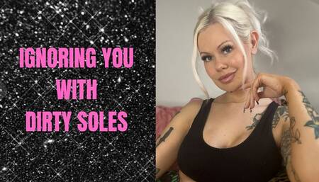 Ignoring You: Dirty Soles