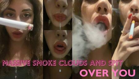 Massive Smoke Clouds and Spit over You