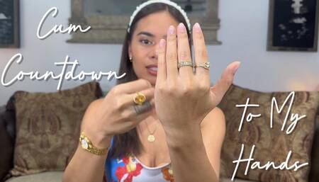 Cum Countdown for My Hands