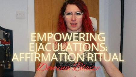 Empowering Ejaculations: Affirmation Ritual