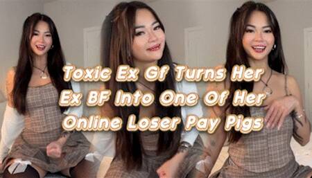 Toxic Ex GF Turns You Into Her Online Pay Pig