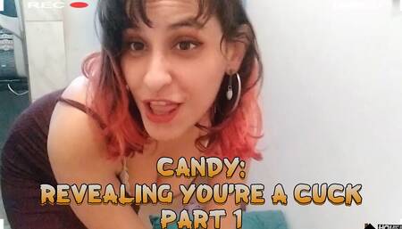 Candy: Revealing You're a Cuck - Part 1