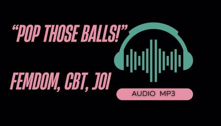 Pop Those Balls! CBT Instruction, JOI, Sensual Domination (AUDIO MP3)