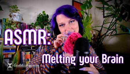 ASMR: Melting your Brain