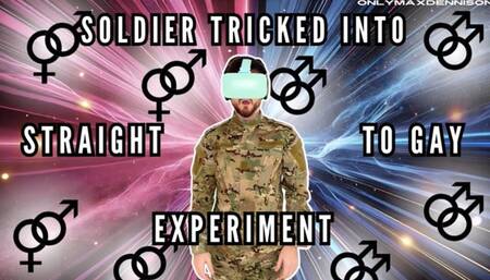Soldier tricked into straight to gay experiment!