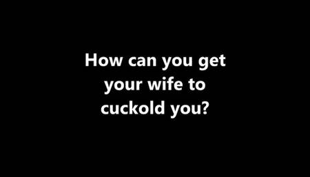 Cuckolding How can I get my wife to cuckold me? XHD (MP4)