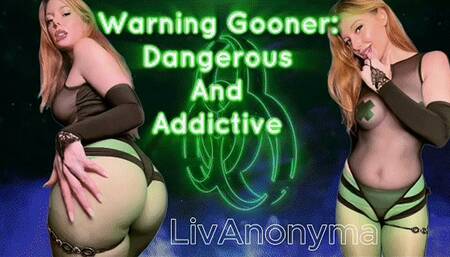Warning Gooner: Dangerous and Addictive
