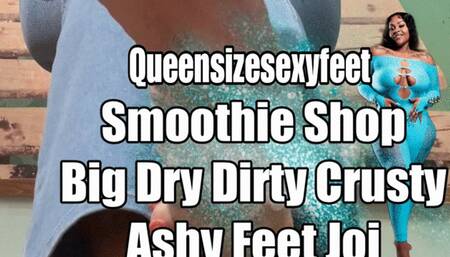 Smoothie Shop Big Dry Dirty Crusty Ashy Feet Joi