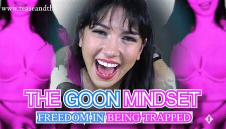 The Goon Mindset 2 - Freedom In Being Trapped